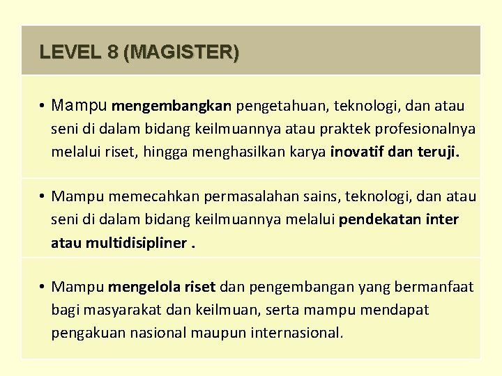 LEVEL 8 (MAGISTER) • Mampu mengembangkan pengetahuan, teknologi, dan atau seni di dalam bidang