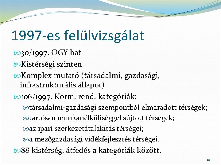 1997 -es felülvizsgálat 30/1997. OGY hat Kistérségi szinten Komplex mutató (társadalmi, gazdasági, infrastrukturális állapot)