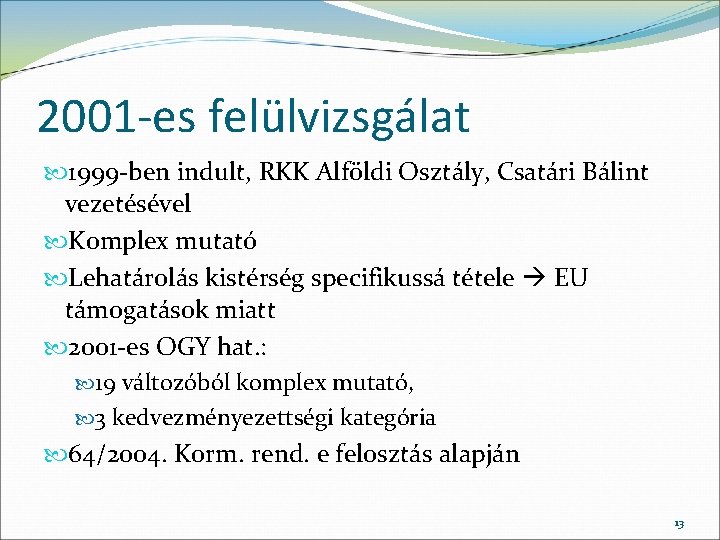 2001 -es felülvizsgálat 1999 -ben indult, RKK Alföldi Osztály, Csatári Bálint vezetésével Komplex mutató