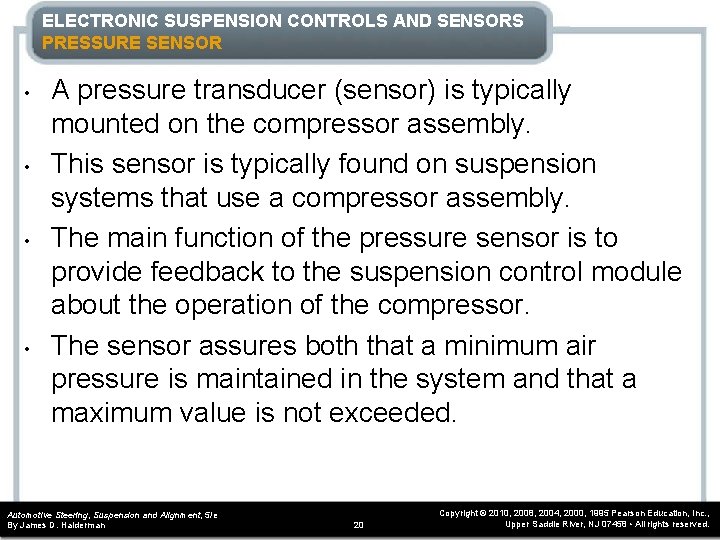ELECTRONIC SUSPENSION CONTROLS AND SENSORS PRESSURE SENSOR • • A pressure transducer (sensor) is