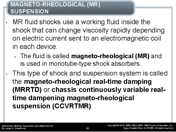 MAGNETO-RHEOLOGICAL (MR) SUSPENSION • MR fluid shocks use a working fluid inside the shock
