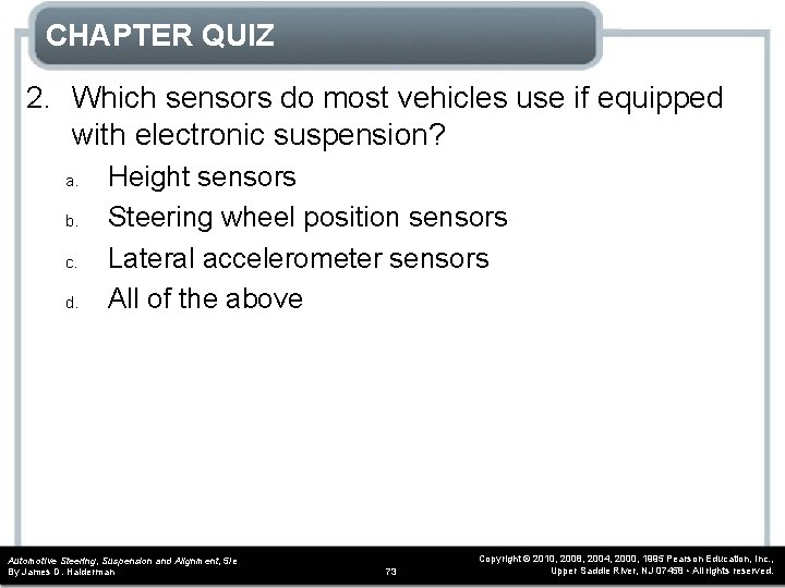 CHAPTER QUIZ 2. Which sensors do most vehicles use if equipped with electronic suspension?