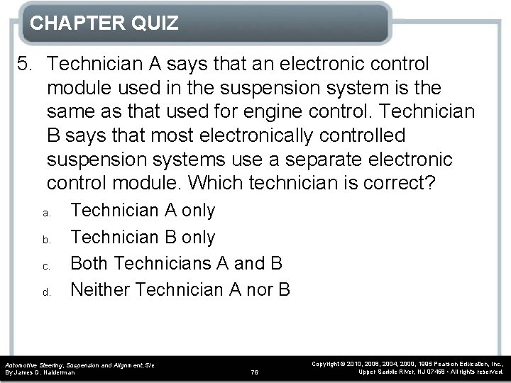 CHAPTER QUIZ 5. Technician A says that an electronic control module used in the