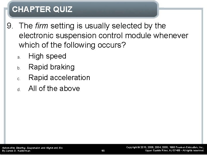 CHAPTER QUIZ 9. The firm setting is usually selected by the electronic suspension control