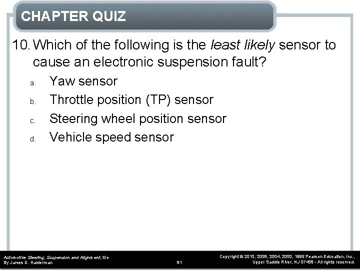 CHAPTER QUIZ 10. Which of the following is the least likely sensor to cause