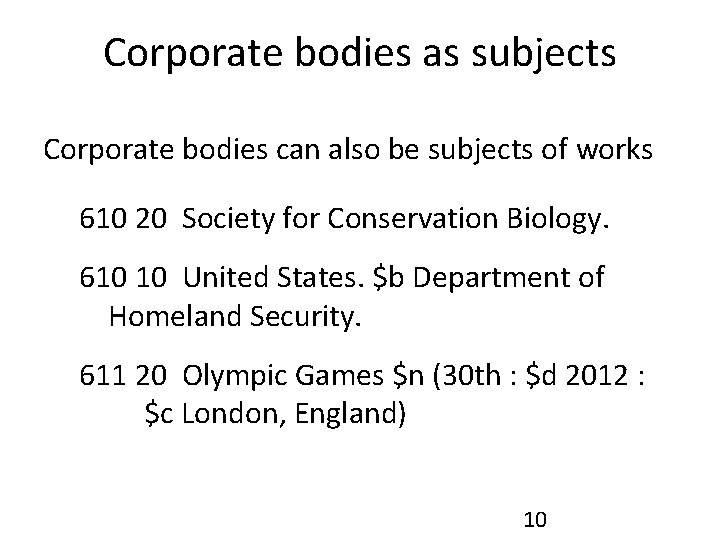 Corporate bodies as subjects Corporate bodies can also be subjects of works 610 20