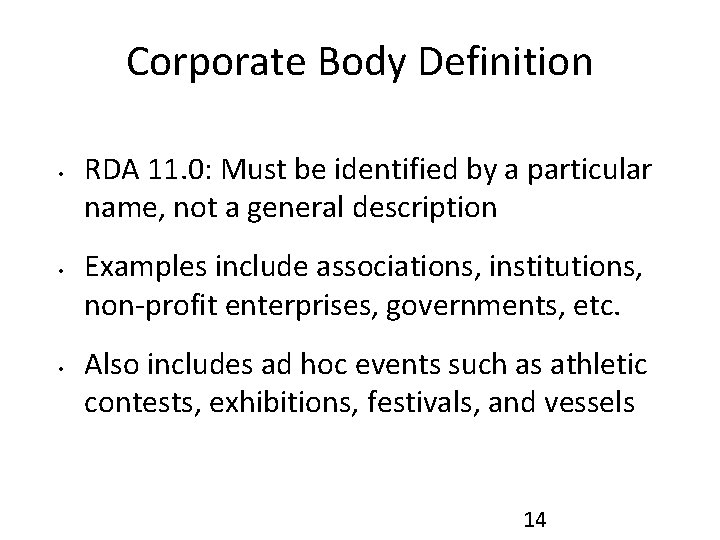 Corporate Body Definition • • • RDA 11. 0: Must be identified by a