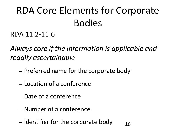 RDA Core Elements for Corporate Bodies RDA 11. 2 -11. 6 Always core if