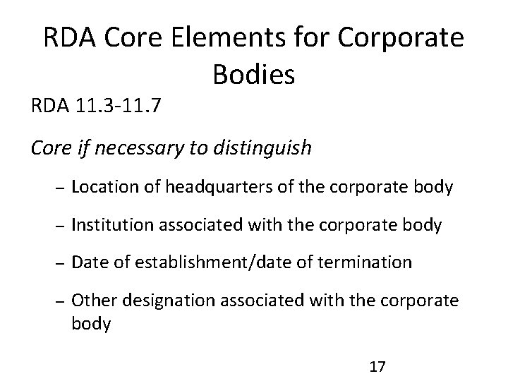 RDA Core Elements for Corporate Bodies RDA 11. 3 -11. 7 Core if necessary