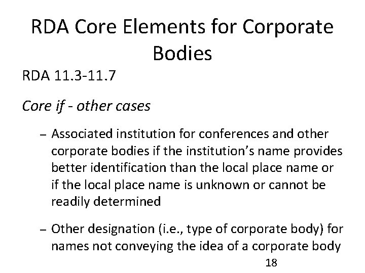 RDA Core Elements for Corporate Bodies RDA 11. 3 -11. 7 Core if -