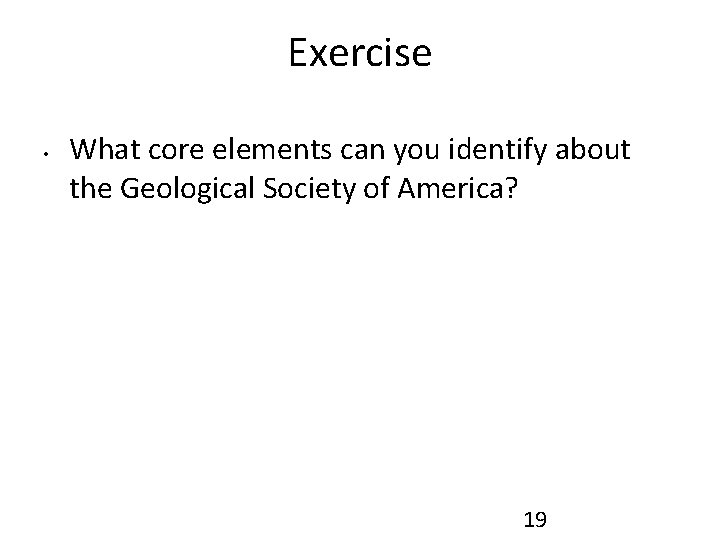 Exercise • What core elements can you identify about the Geological Society of America?
