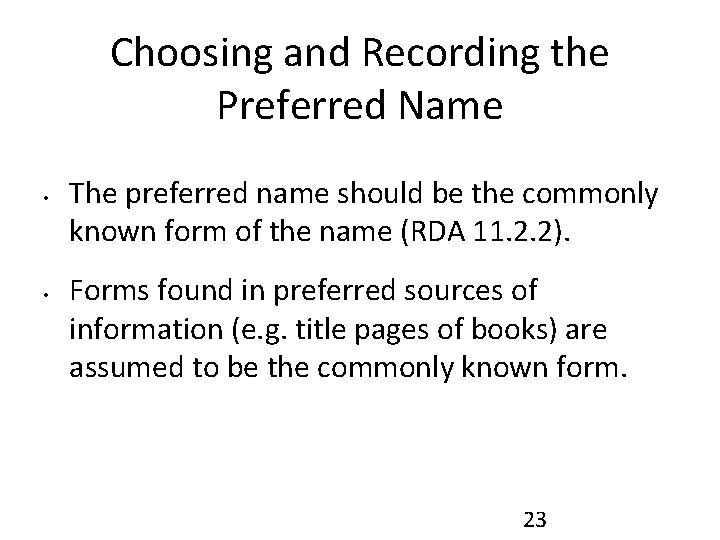 Choosing and Recording the Preferred Name • • The preferred name should be the