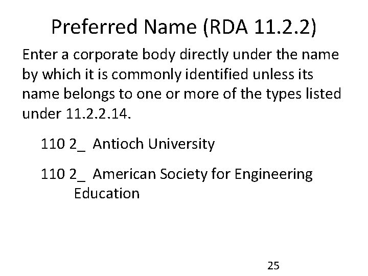 Preferred Name (RDA 11. 2. 2) Enter a corporate body directly under the name