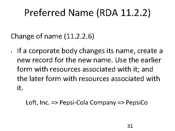 Preferred Name (RDA 11. 2. 2) Change of name (11. 2. 2. 6) •