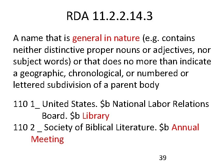 RDA 11. 2. 2. 14. 3 A name that is general in nature (e.