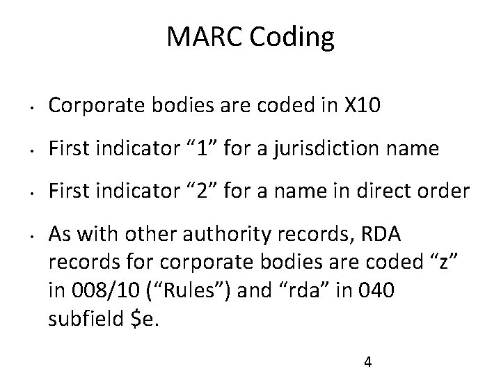 MARC Coding • Corporate bodies are coded in X 10 • First indicator “