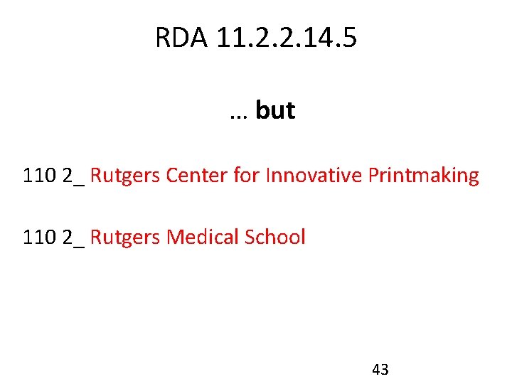RDA 11. 2. 2. 14. 5 … but 110 2_ Rutgers Center for Innovative