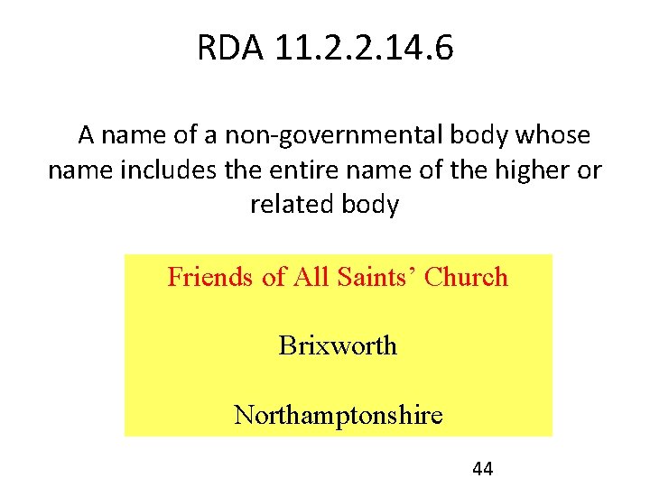 RDA 11. 2. 2. 14. 6 A name of a non-governmental body whose name