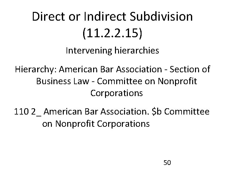 Direct or Indirect Subdivision (11. 2. 2. 15) Intervening hierarchies Hierarchy: American Bar Association