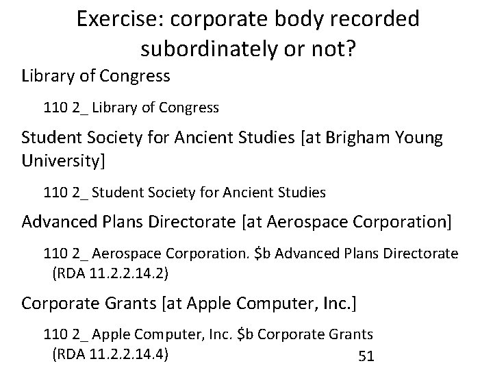 Exercise: corporate body recorded subordinately or not? Library of Congress 110 2_ Library of