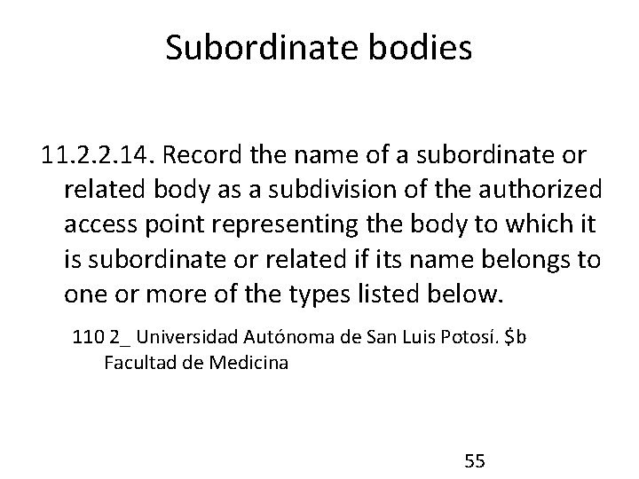 Subordinate bodies 11. 2. 2. 14. Record the name of a subordinate or related