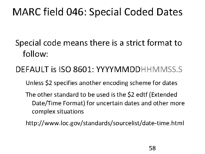 MARC field 046: Special Coded Dates Special code means there is a strict format