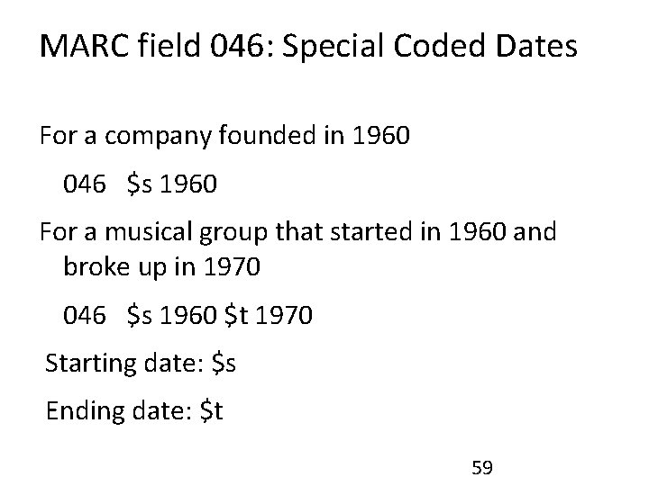 MARC field 046: Special Coded Dates For a company founded in 1960 046 $s
