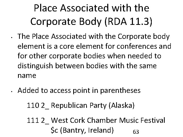 Place Associated with the Corporate Body (RDA 11. 3) • • The Place Associated