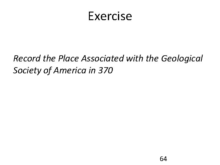 Exercise Record the Place Associated with the Geological Society of America in 370 64