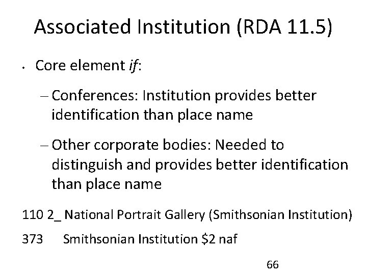 Associated Institution (RDA 11. 5) • Core element if: – Conferences: Institution provides better