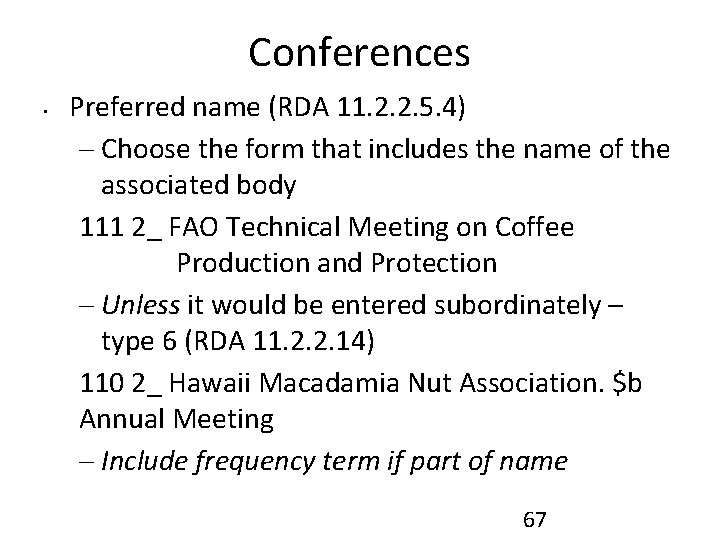 Conferences • Preferred name (RDA 11. 2. 2. 5. 4) – Choose the form