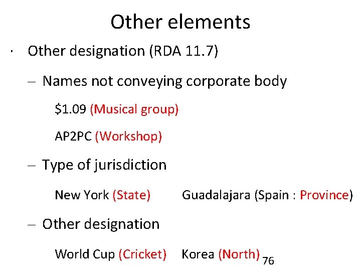 Other elements ∙ Other designation (RDA 11. 7) – Names not conveying corporate body