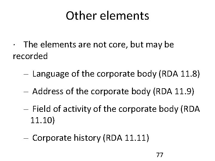 Other elements ∙ The elements are not core, but may be recorded – Language