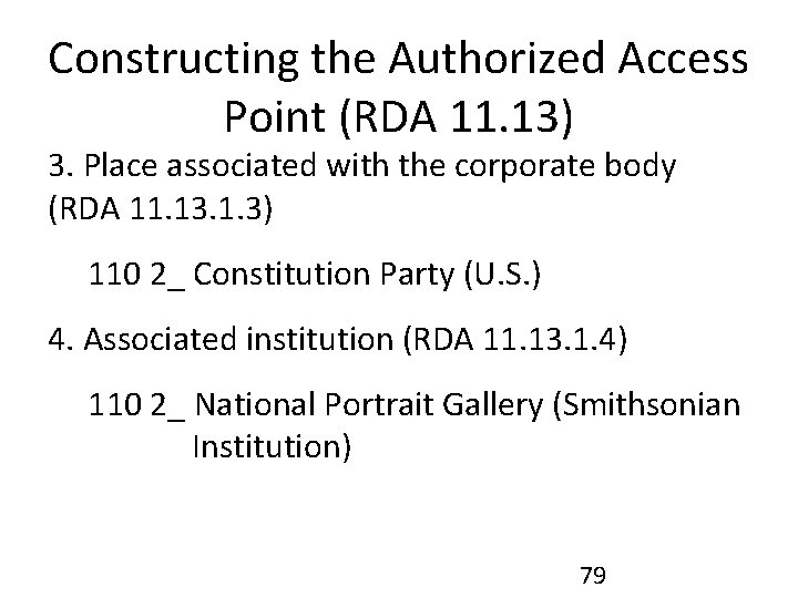 Constructing the Authorized Access Point (RDA 11. 13) 3. Place associated with the corporate