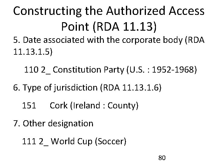 Constructing the Authorized Access Point (RDA 11. 13) 5. Date associated with the corporate
