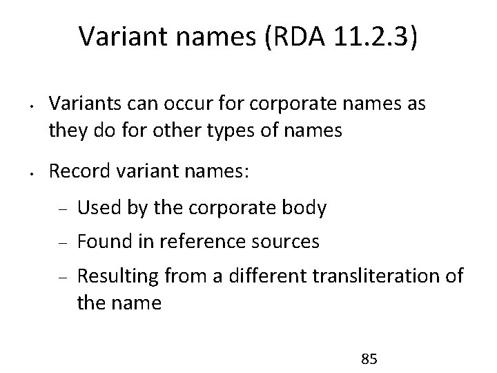 Variant names (RDA 11. 2. 3) • • Variants can occur for corporate names