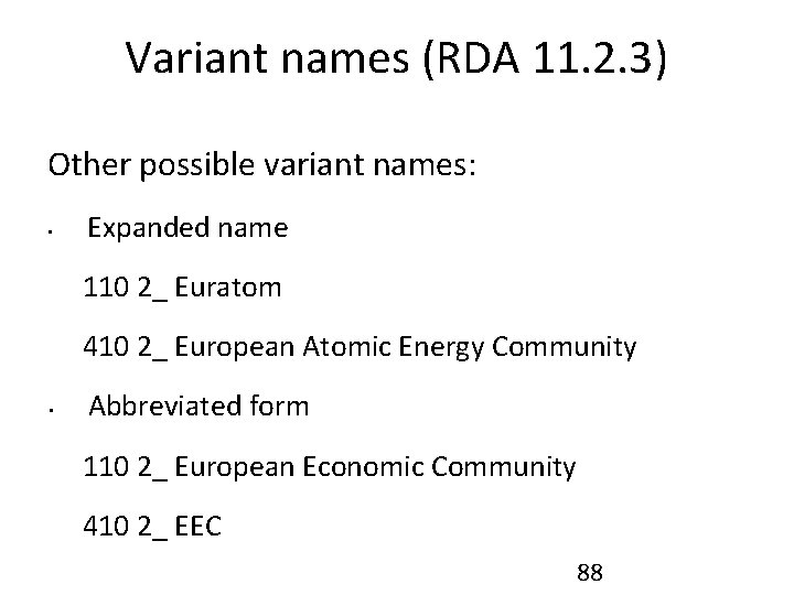 Variant names (RDA 11. 2. 3) Other possible variant names: • Expanded name 110