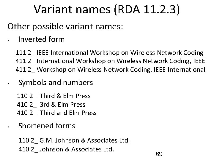 Variant names (RDA 11. 2. 3) Other possible variant names: • Inverted form 111