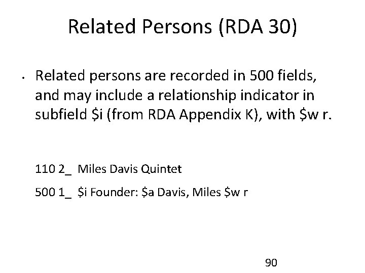 Related Persons (RDA 30) • Related persons are recorded in 500 fields, and may