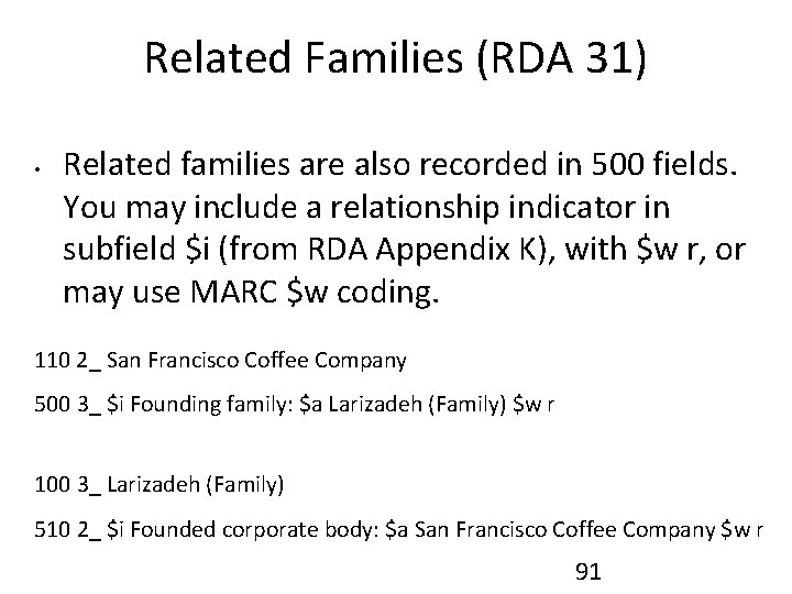 Related Families (RDA 31) • Related families are also recorded in 500 fields. You