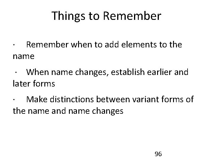 Things to Remember · Remember when to add elements to the name · When