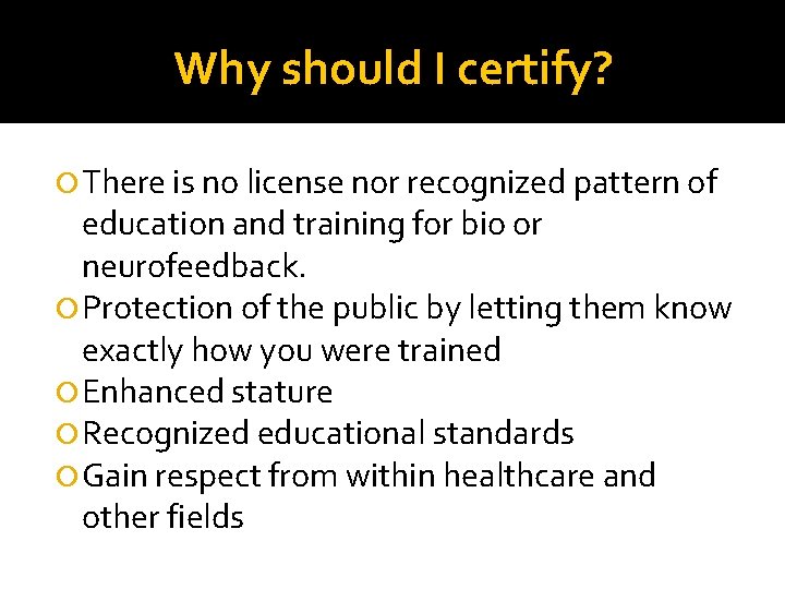 Why should I certify? There is no license nor recognized pattern of education and Why should I certify? There is no license nor recognized pattern of education and