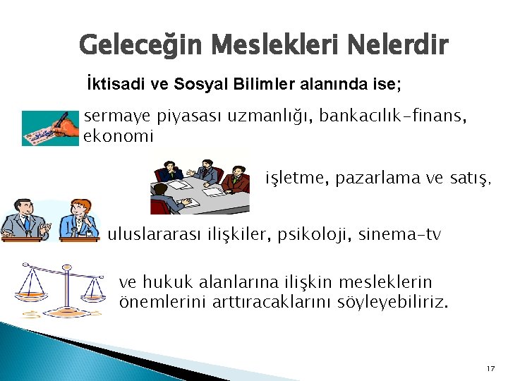 Geleceğin Meslekleri Nelerdir İktisadi ve Sosyal Bilimler alanında ise; sermaye piyasası uzmanlığı, bankacılık-finans, ekonomi