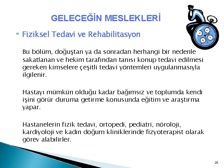 GELECEĞİN MESLEKLERİ Fiziksel Tedavi ve Rehabilitasyon Bu bölüm, doğuştan ya da sonradan herhangi bir