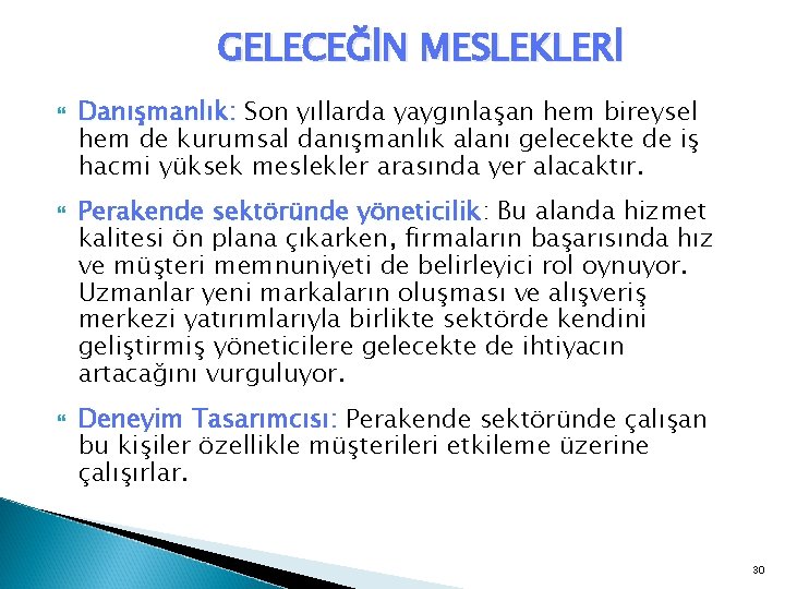 GELECEĞİN MESLEKLERİ Danışmanlık: Son yıllarda yaygınlaşan hem bireysel hem de kurumsal danışmanlık alanı gelecekte