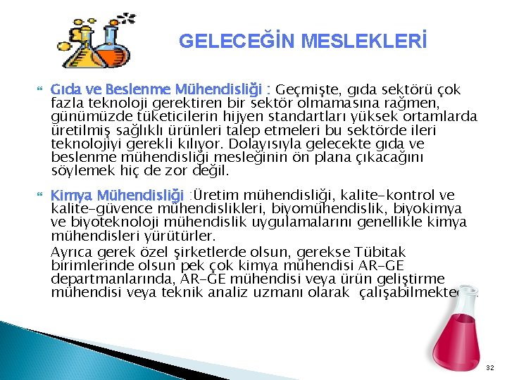 GELECEĞİN MESLEKLERİ Gıda ve Beslenme Mühendisliği : Geçmişte, gıda sektörü çok fazla teknoloji gerektiren