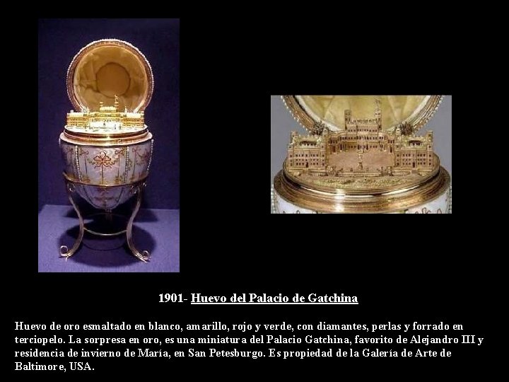 1901 - Huevo del Palacio de Gatchina Huevo de oro esmaltado en blanco, amarillo,
