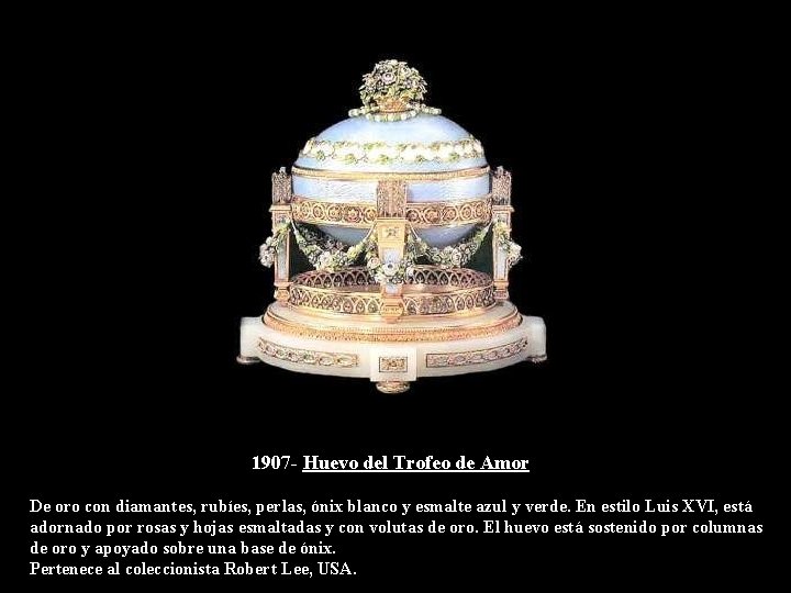 1907 - Huevo del Trofeo de Amor De oro con diamantes, rubíes, perlas, ónix