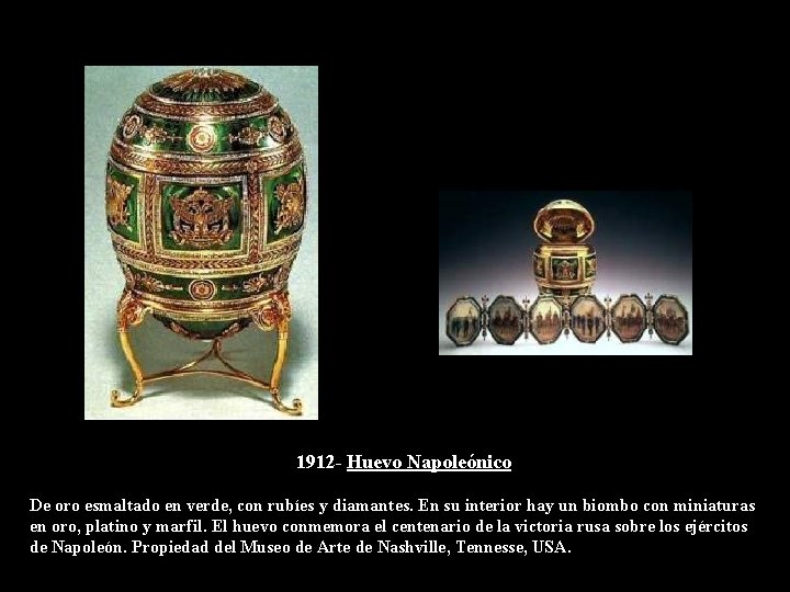 1912 - Huevo Napoleónico De oro esmaltado en verde, con rubíes y diamantes. En