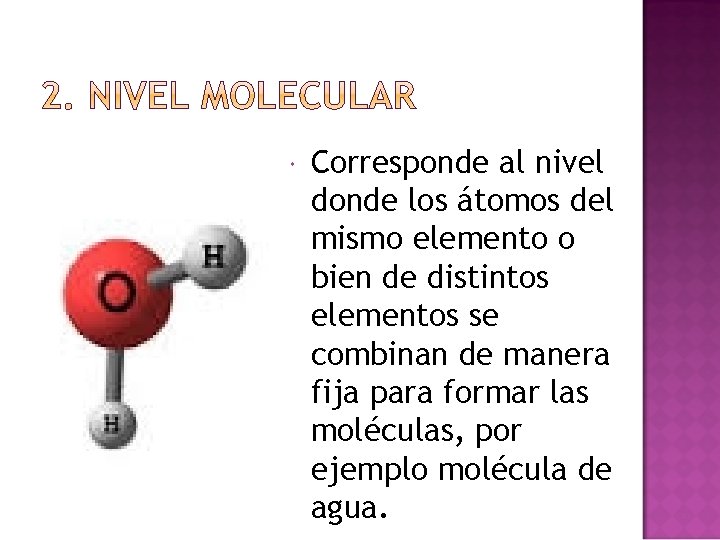  Corresponde al nivel donde los átomos del mismo elemento o bien de distintos